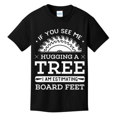 If You See Me Hugging A Tree Woodworking Lumberjack Kids T-Shirt