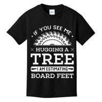 If You See Me Hugging A Tree Woodworking Lumberjack Kids T-Shirt