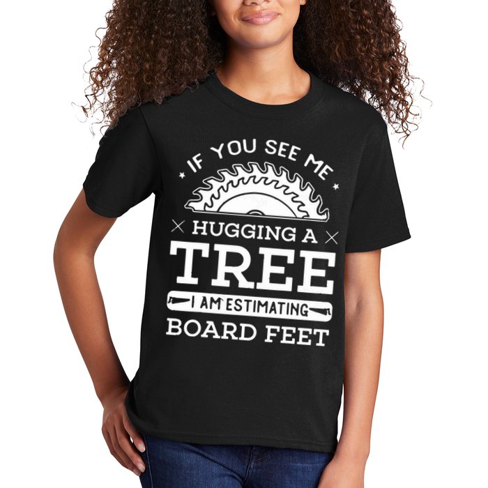 If You See Me Hugging A Tree Woodworking Lumberjack Kids T-Shirt