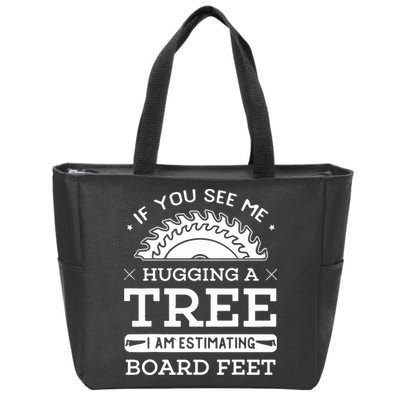 If You See Me Hugging A Tree Woodworking Lumberjack Zip Tote Bag