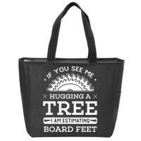If You See Me Hugging A Tree Woodworking Lumberjack Zip Tote Bag