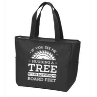If You See Me Hugging A Tree Woodworking Lumberjack Zip Tote Bag