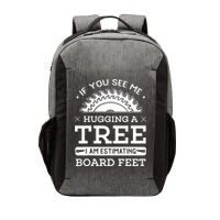 If You See Me Hugging A Tree Woodworking Lumberjack Vector Backpack