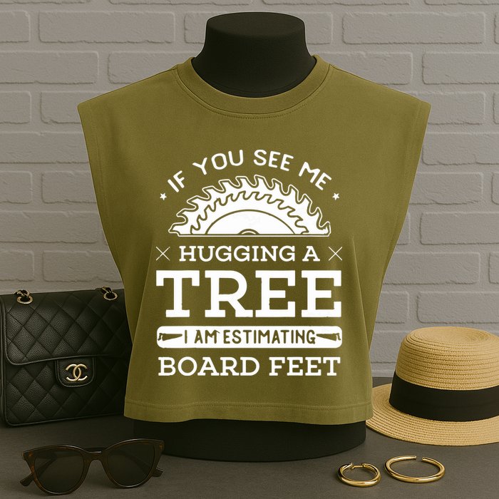 If You See Me Hugging A Tree Woodworking Lumberjack Garment-Dyed Women's Muscle Tee