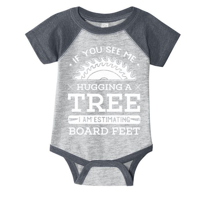 If You See Me Hugging A Tree Woodworking Lumberjack Infant Baby Jersey Bodysuit