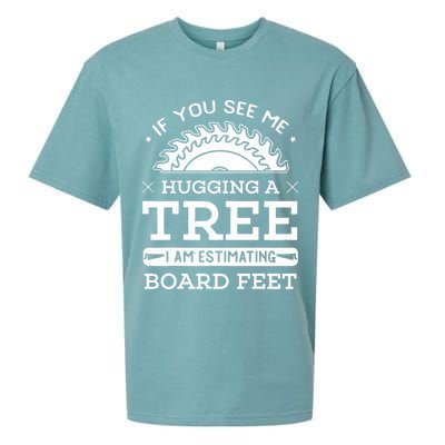 If You See Me Hugging A Tree Woodworking Lumberjack Sueded Cloud Jersey T-Shirt