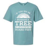 If You See Me Hugging A Tree Woodworking Lumberjack Sueded Cloud Jersey T-Shirt