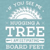 If You See Me Hugging A Tree Woodworking Lumberjack Sueded Cloud Jersey T-Shirt