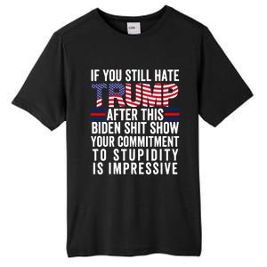 If You Still Hate Trump After This Biden Show Vote Trump Tall Fusion ChromaSoft Performance T-Shirt