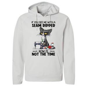 If You See Me With A Seam Ripper Now Is Not The Time Great Gift Performance Fleece Hoodie