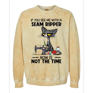 If You See Me With A Seam Ripper Now Is Not The Time Great Gift Colorblast Crewneck Sweatshirt