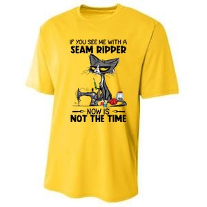 If You See Me With A Seam Ripper Now Is Not The Time Great Gift Performance Sprint T-Shirt