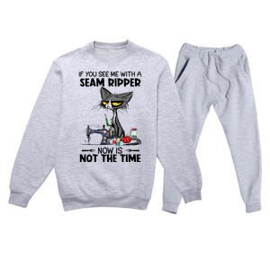 If You See Me With A Seam Ripper Now Is Not The Time Great Gift Premium Crewneck Sweatsuit Set