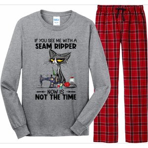 If You See Me With A Seam Ripper Now Is Not The Time Great Gift Long Sleeve Pajama Set