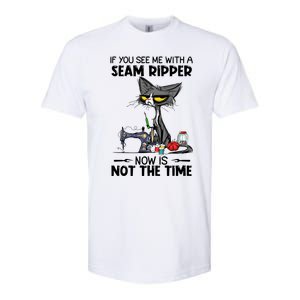 If You See Me With A Seam Ripper Now Is Not The Time Great Gift Softstyle CVC T-Shirt