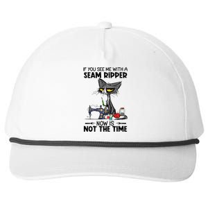 If You See Me With A Seam Ripper Now Is Not The Time Great Gift Snapback Five-Panel Rope Hat