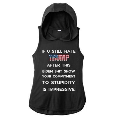 If You Still Hate Trump After This Biden Show Vote Trump Ladies PosiCharge Tri-Blend Wicking Draft Hoodie Tank