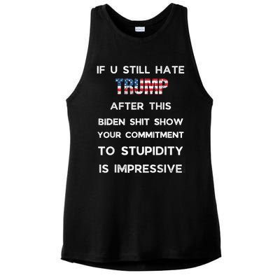 If You Still Hate Trump After This Biden Show Vote Trump Ladies PosiCharge Tri-Blend Wicking Tank