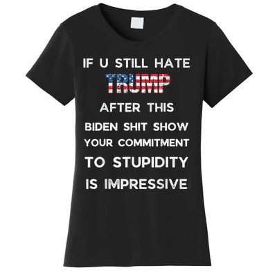 If You Still Hate Trump After This Biden Show Vote Trump Women's T-Shirt