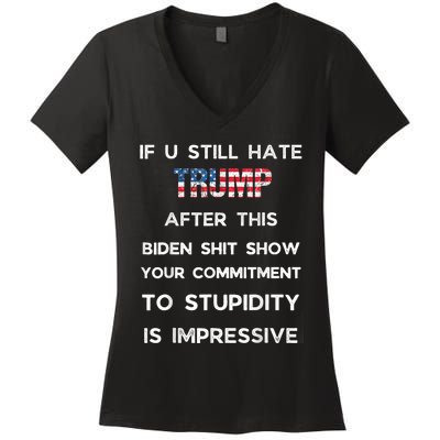 If You Still Hate Trump After This Biden Show Vote Trump Women's V-Neck T-Shirt