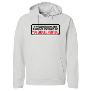 If You See Me Running Things Have Gone Poorly Performance Fleece Hoodie