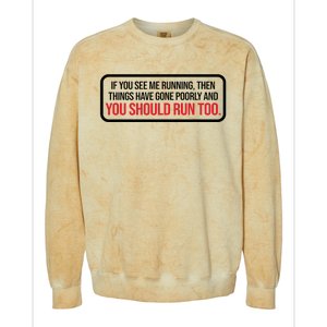 If You See Me Running Things Have Gone Poorly Colorblast Crewneck Sweatshirt