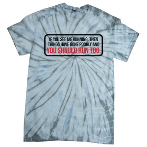 If You See Me Running Things Have Gone Poorly Tie-Dye T-Shirt