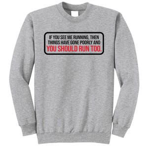 If You See Me Running Things Have Gone Poorly Tall Sweatshirt