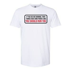 If You See Me Running Things Have Gone Poorly Softstyle CVC T-Shirt