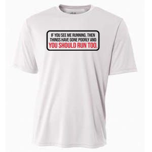 If You See Me Running Things Have Gone Poorly Cooling Performance Crew T-Shirt