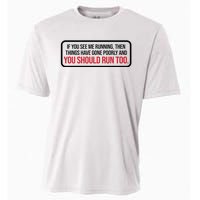 If You See Me Running Things Have Gone Poorly Cooling Performance Crew T-Shirt