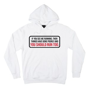 If You See Me Running Things Have Gone Poorly Hoodie