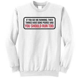 If You See Me Running Things Have Gone Poorly Sweatshirt