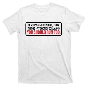 If You See Me Running Things Have Gone Poorly T-Shirt