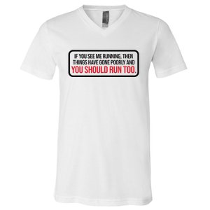 If You See Me Running Things Have Gone Poorly V-Neck T-Shirt