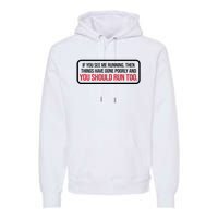 If You See Me Running Things Have Gone Poorly Premium Hoodie