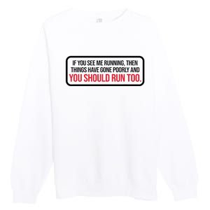 If You See Me Running Things Have Gone Poorly Premium Crewneck Sweatshirt