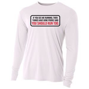 If You See Me Running Things Have Gone Poorly Cooling Performance Long Sleeve Crew