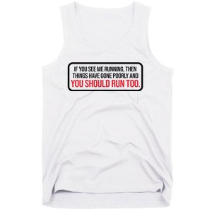 If You See Me Running Things Have Gone Poorly Tank Top