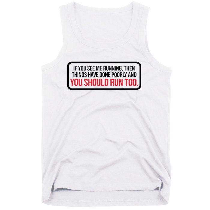 If You See Me Running Things Have Gone Poorly Tank Top