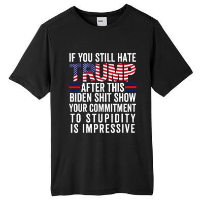 If You Still Hate Trump After This Biden Show Vote Trump Tall Fusion ChromaSoft Performance T-Shirt