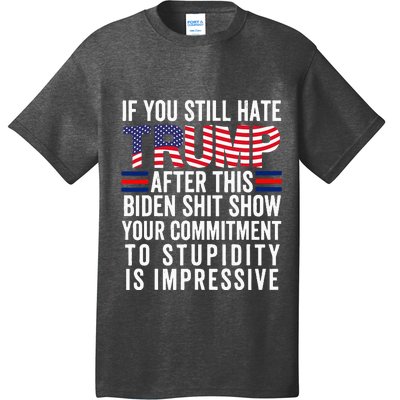 If You Still Hate Trump After This Biden Show Vote Trump T-Shirt