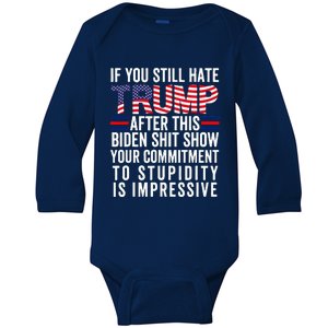 If You Still Hate Trump After This Biden Show Vote Trump Baby Long Sleeve Bodysuit