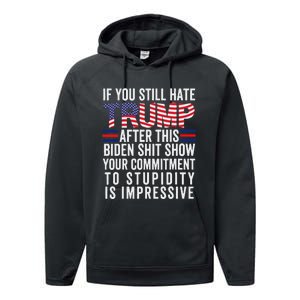 If You Still Hate Trump After This Biden Show Vote Trump Performance Fleece Hoodie