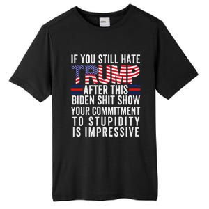 If You Still Hate Trump After This Biden Show Vote Trump Tall Fusion ChromaSoft Performance T-Shirt