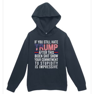 If You Still Hate Trump After This Biden Show Vote Trump Urban Pullover Hoodie