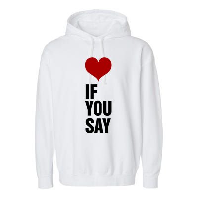 If You Say Romance Untold Heart Garment-Dyed Fleece Hoodie