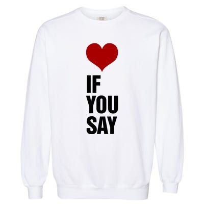 If You Say Romance Untold Heart Garment-Dyed Sweatshirt