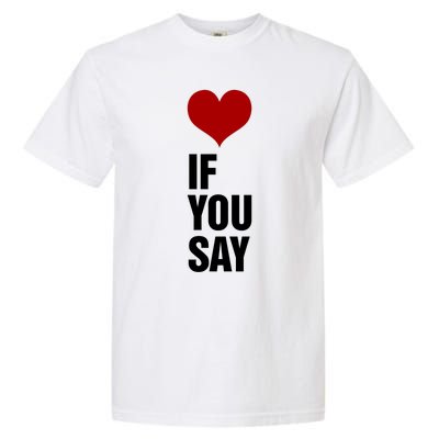 If You Say Romance Untold Heart Garment-Dyed Heavyweight T-Shirt