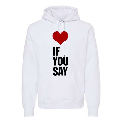 If You Say Romance Untold Heart Premium Hoodie